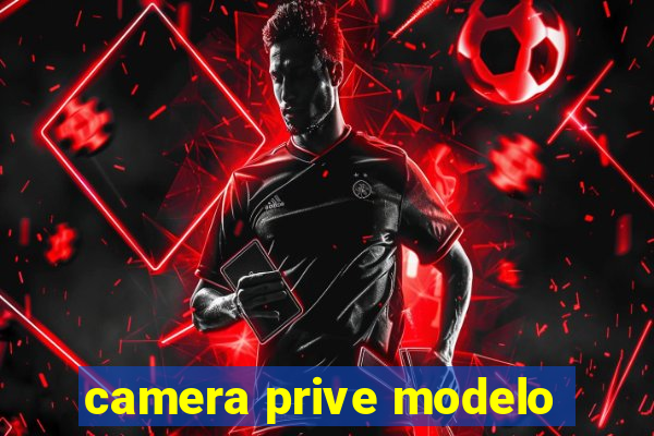 camera prive modelo